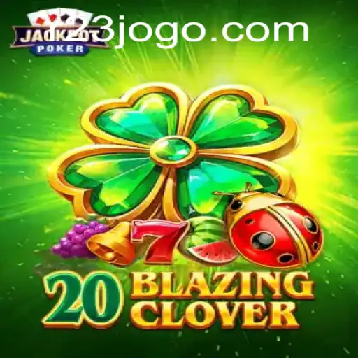 Unveiling the Thrill of 20BlazingClover: A Modern Adventure with 23jogo